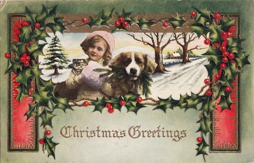 Postcard Christmas Greetings Little Girl + Dog + Holly 1911