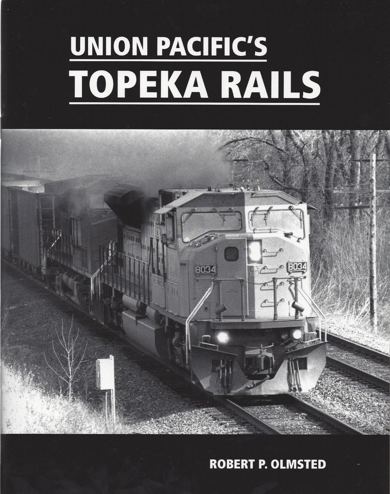 Union Pacific\'s TOPEKA RAILS: 50 years of UP Rails through Topeka, Kansas (NEW)