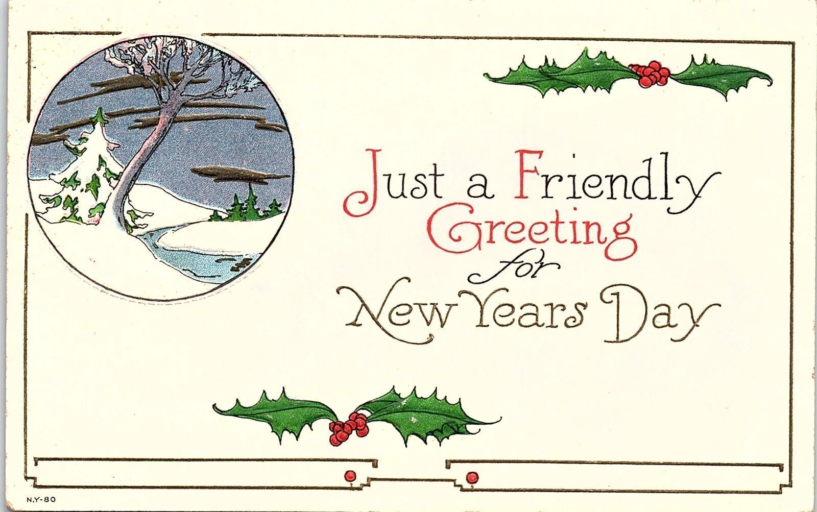 c1910 FRIENDLY GREETING FOR NEW YEARS DAY HOLLY SNOW SCENE POSTCARD 42-324
