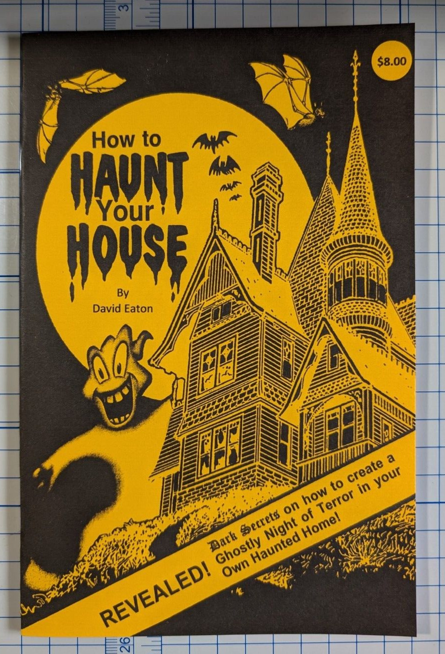 How to Haunt Your House by David Eaton (host your very own haunted home)