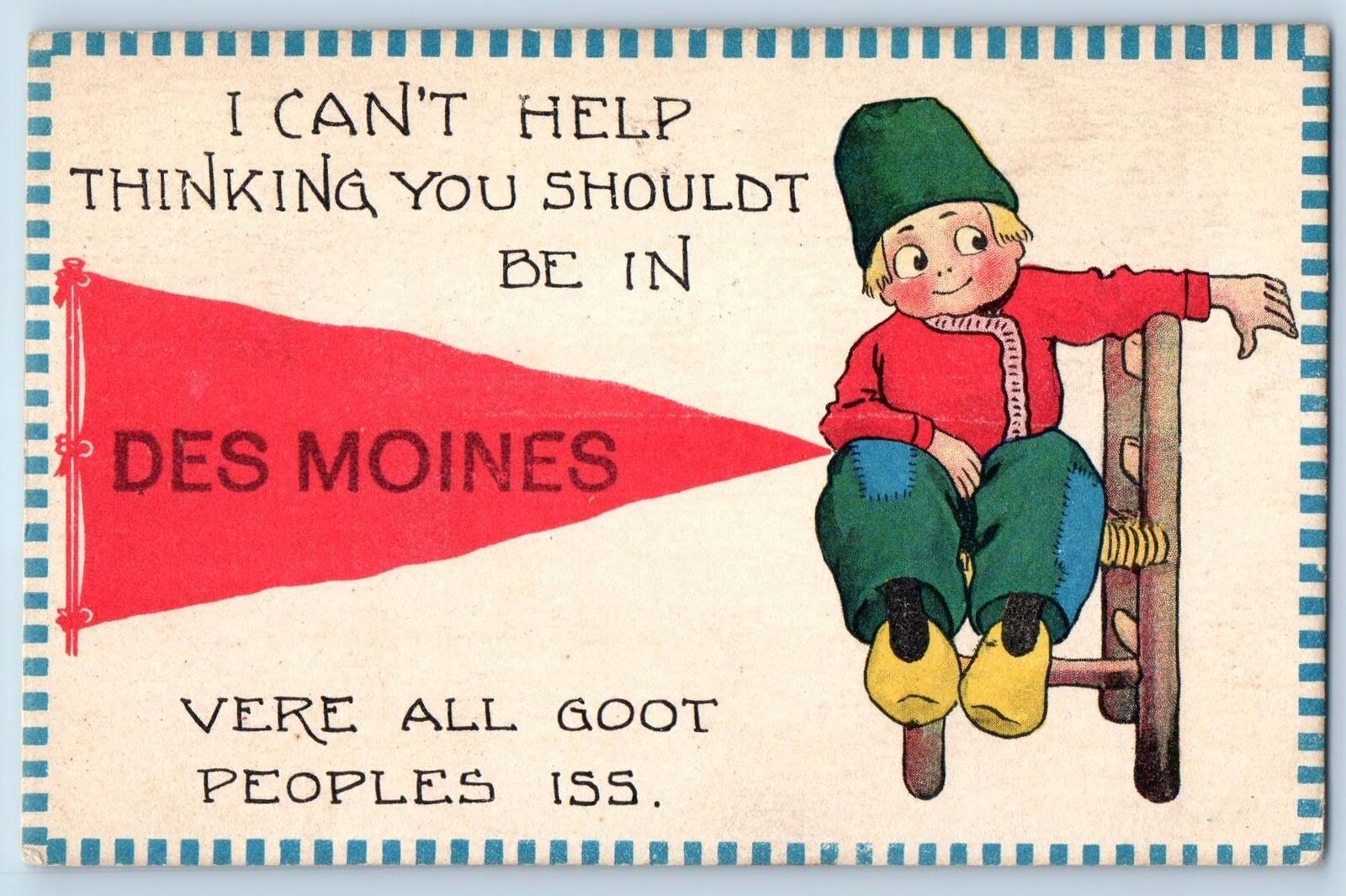 1913 I Can't Help Thinking You Shouldn't Be In Des Moines Iowa Pennant Postcard
