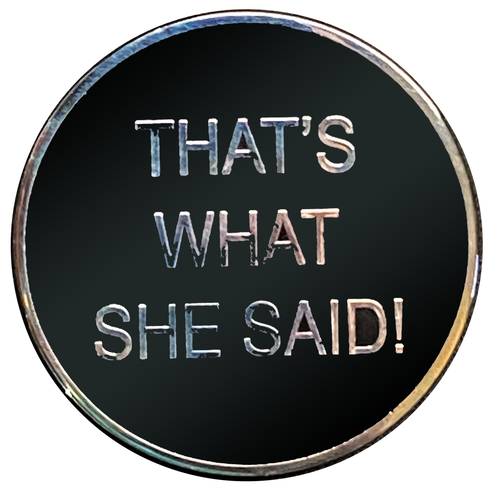 That's What She Said challenge coin TWSS Police Military JJ-009