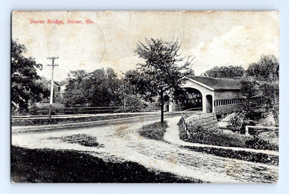 1909. DOVER COVERED BRIDGE. DOVER, MAINE. POSTCARD KK13