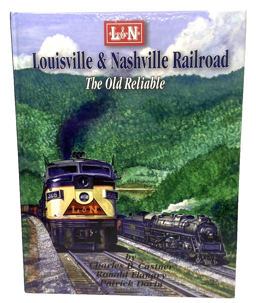Louisville & Nashville Railroad-The Old Reliable by Castner Flanary Dorin HC