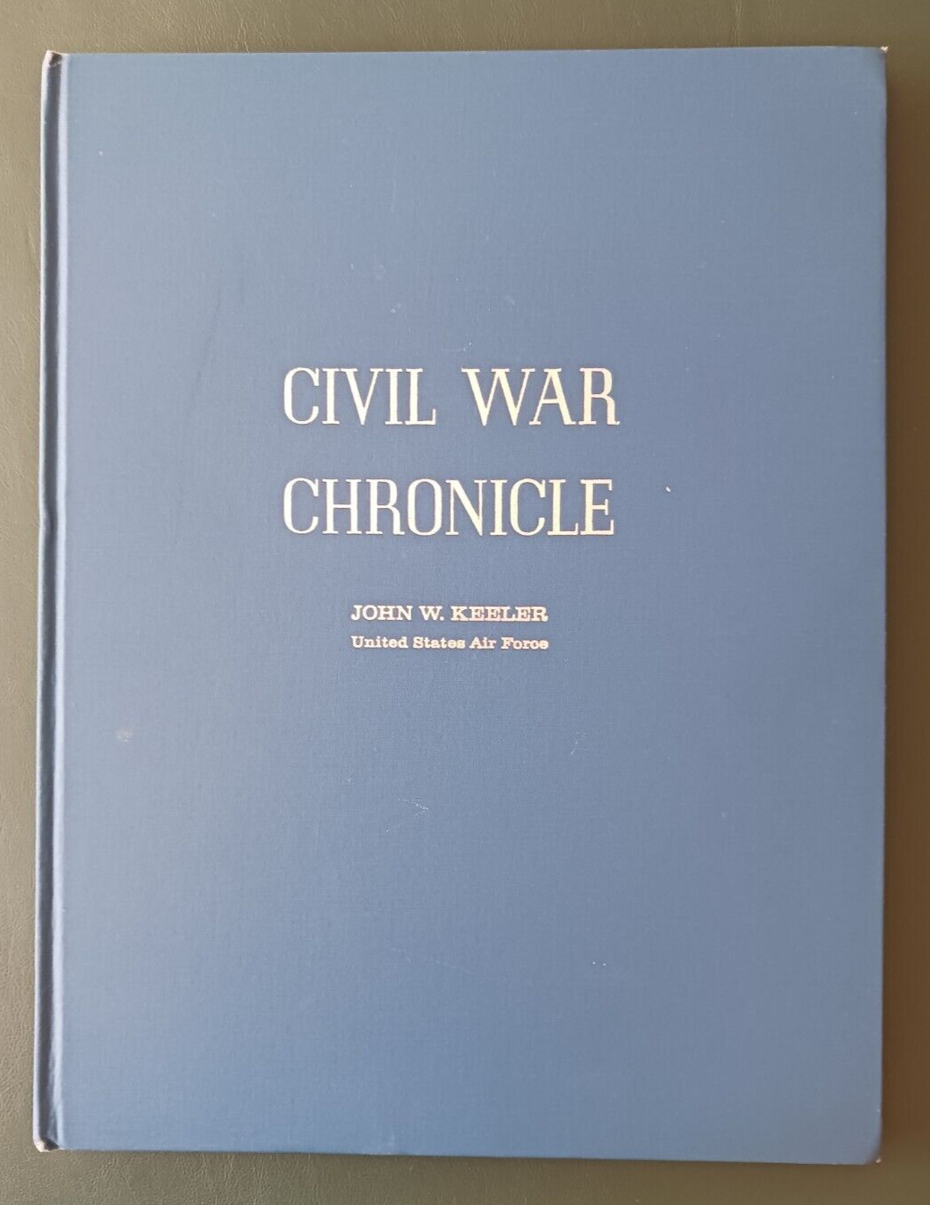 Civil War Chronicle - The War Between the States - by John W. Keeler 1967 -RARE