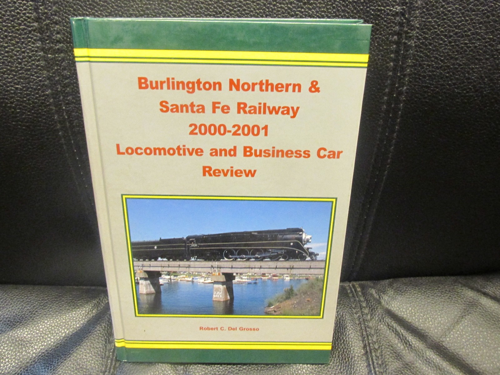 BNSF Railway 2000-2001 Locomotive & Business Car review Robert G.  Del Grosso