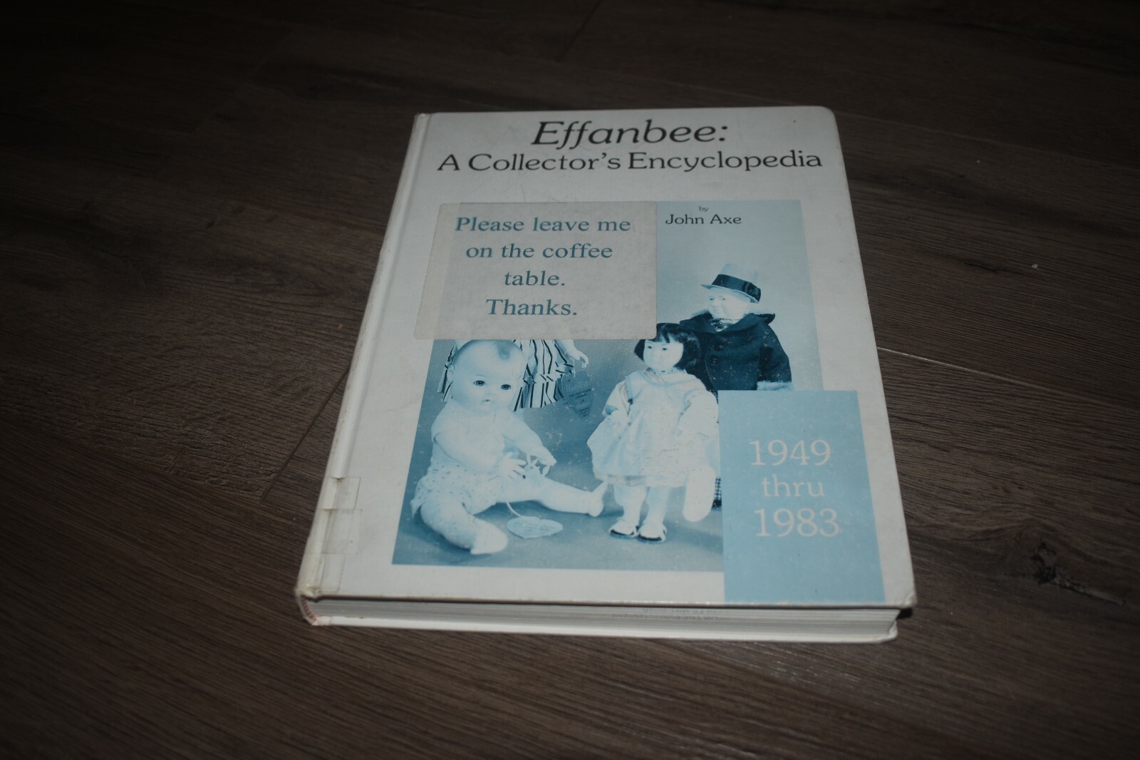 Effanbee: A Collector\'s Encyclopedia 1949 thru 1983 by John Axe 1983