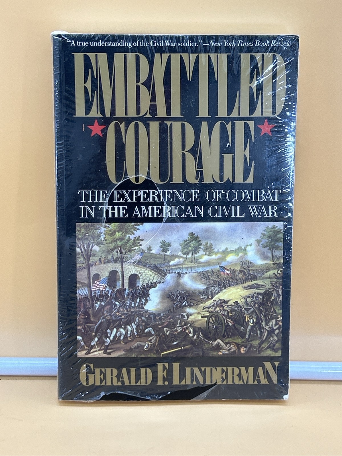 Embattled Courage. Gerald F Linderman HC Experience of Combat America Civil War