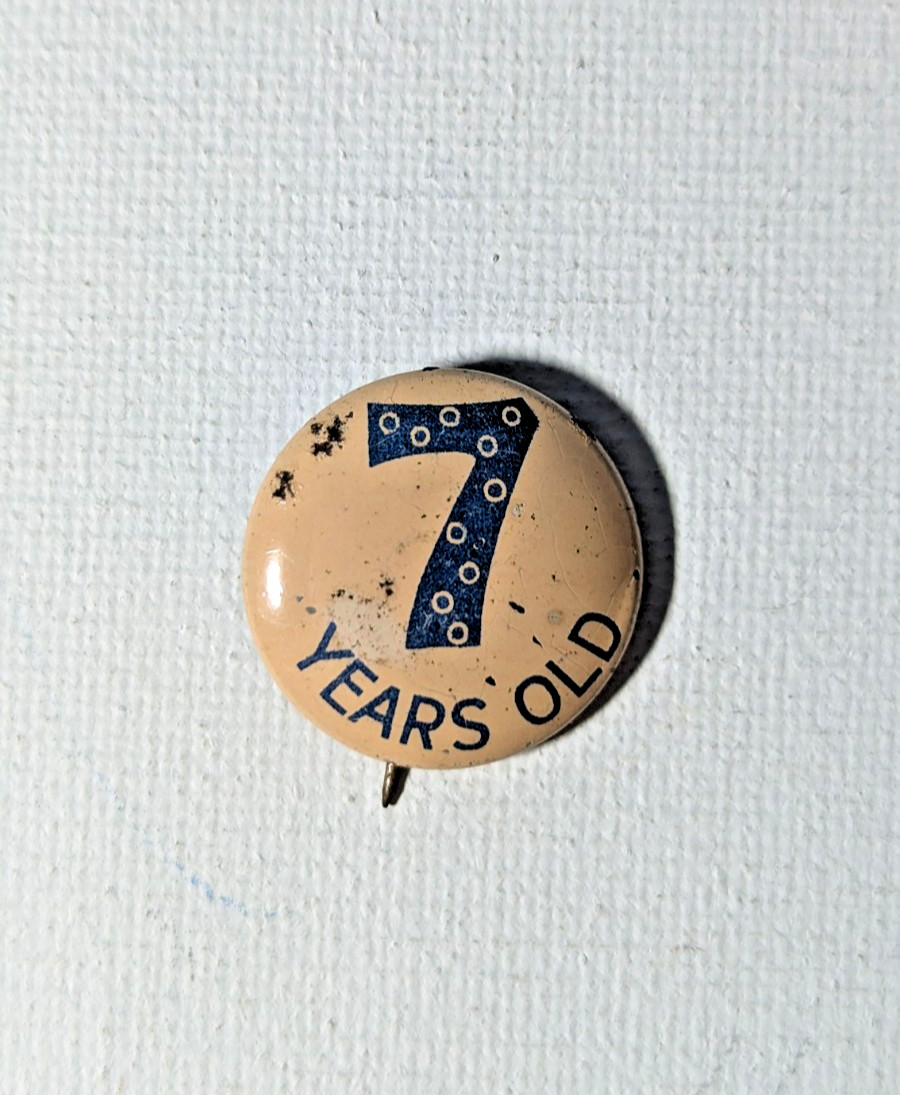 VTG 7 YEARS OLD Birthday Button Pin