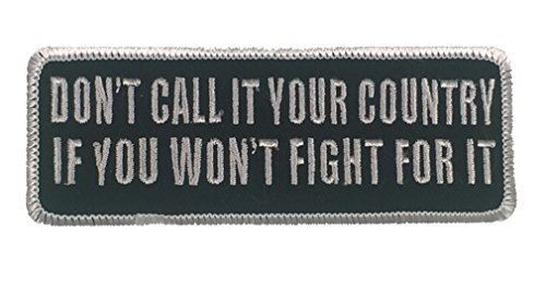 DON\'T CALL IT YOUR COUNTRY IF YOU WON\'T FIGHT FOR IT PATCH DEFEND PATRIOT