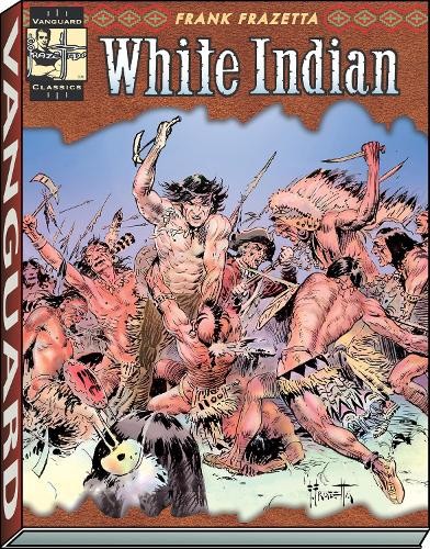 Frank Frazetta Ray Krank The Complete Frazetta White Indian (Paperback)