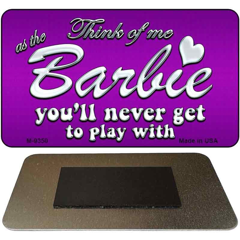 Barbie Never Play Novelty Metal Magnet M-9350 3.5