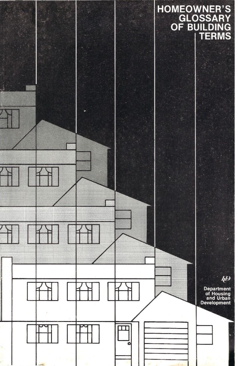 Booklet, Homeowner's Glossary of Building Terms Dept of Housing & Urban Dev 1977 Booklet, Homeowner's Glossary of Building Terms Dept of Housing & Urban Dev 1977