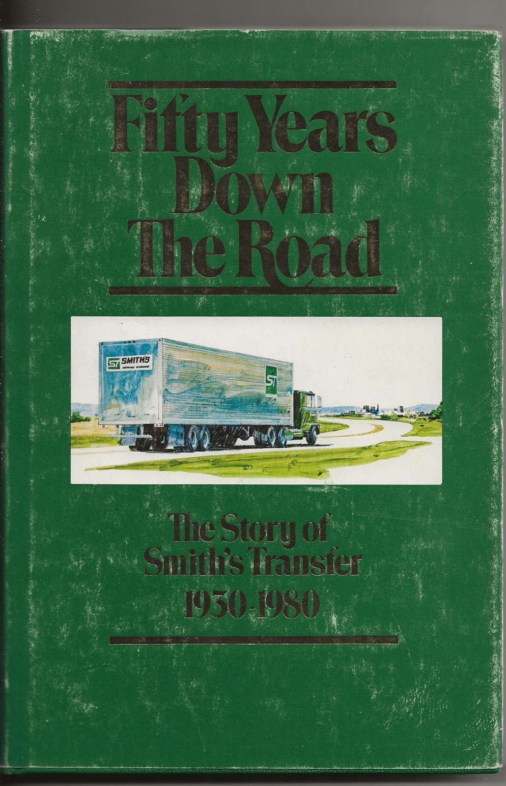 Fifty Years Down the Road - The Story of Smith's Transfer 1930-1980