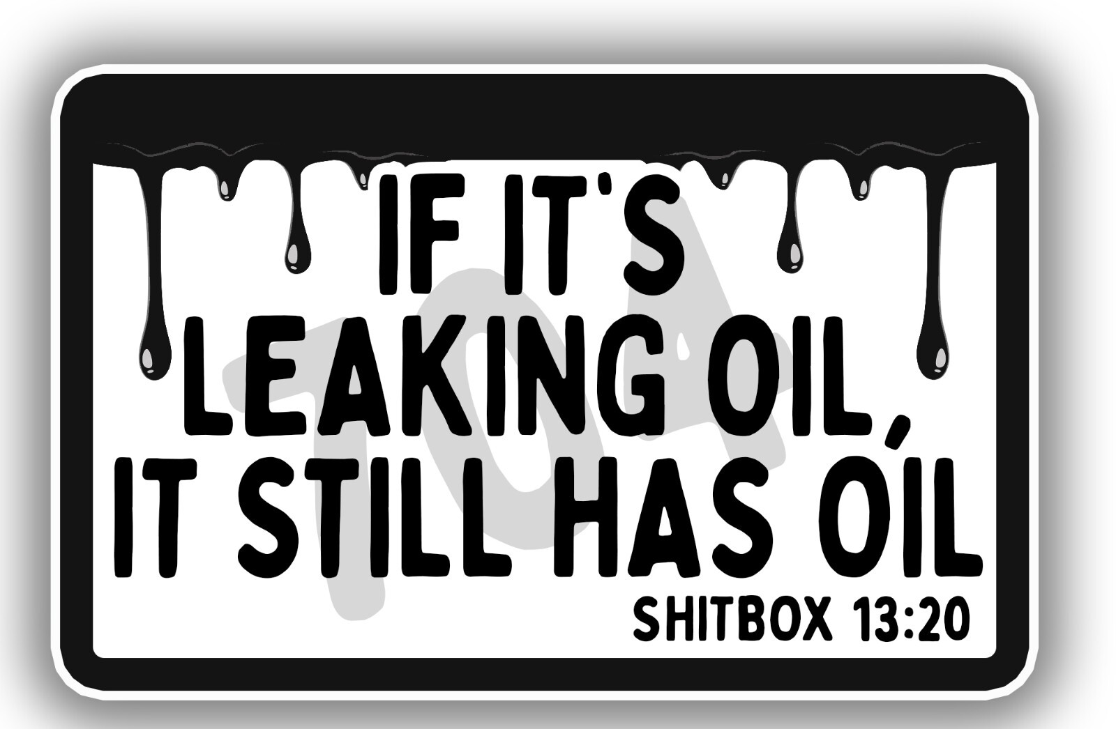 If it\'s leaking oil, it\'s got oil - Sticker Decal 5\