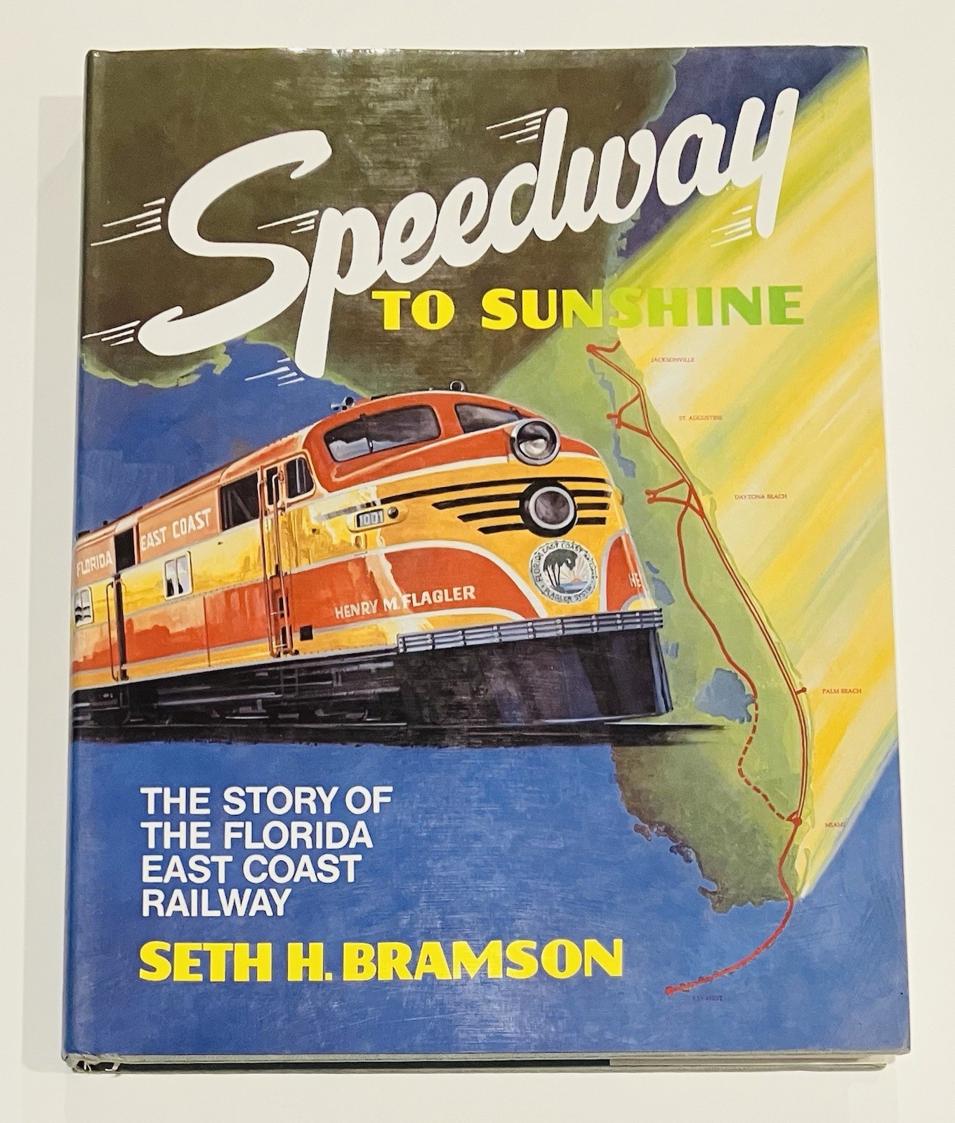 Speedway To Sunshine  Seth H. Bramson 1984 HC Book DJ Florida East Coast Train