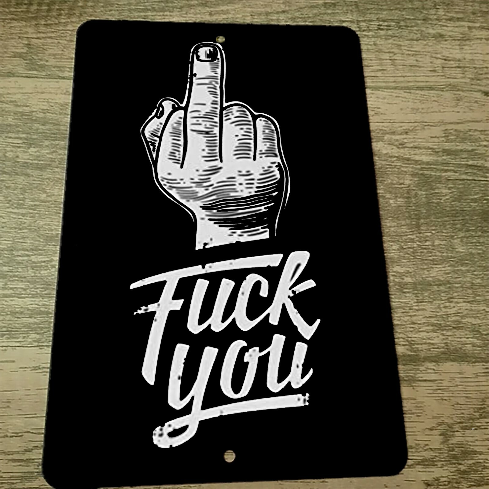 Middle Finger F**k You 8x12 Metal Wall Sign