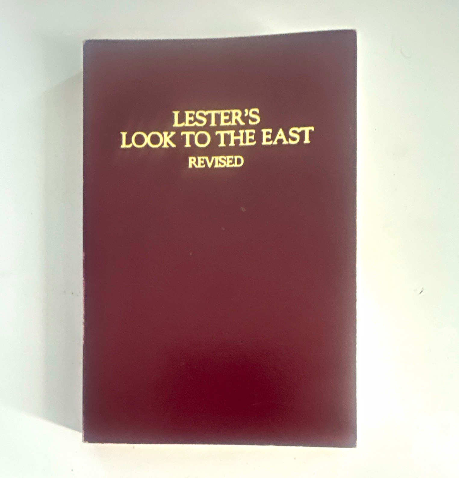 Lester’s Look to the East Revised Masonic Ritual First Three Degrees, Lester