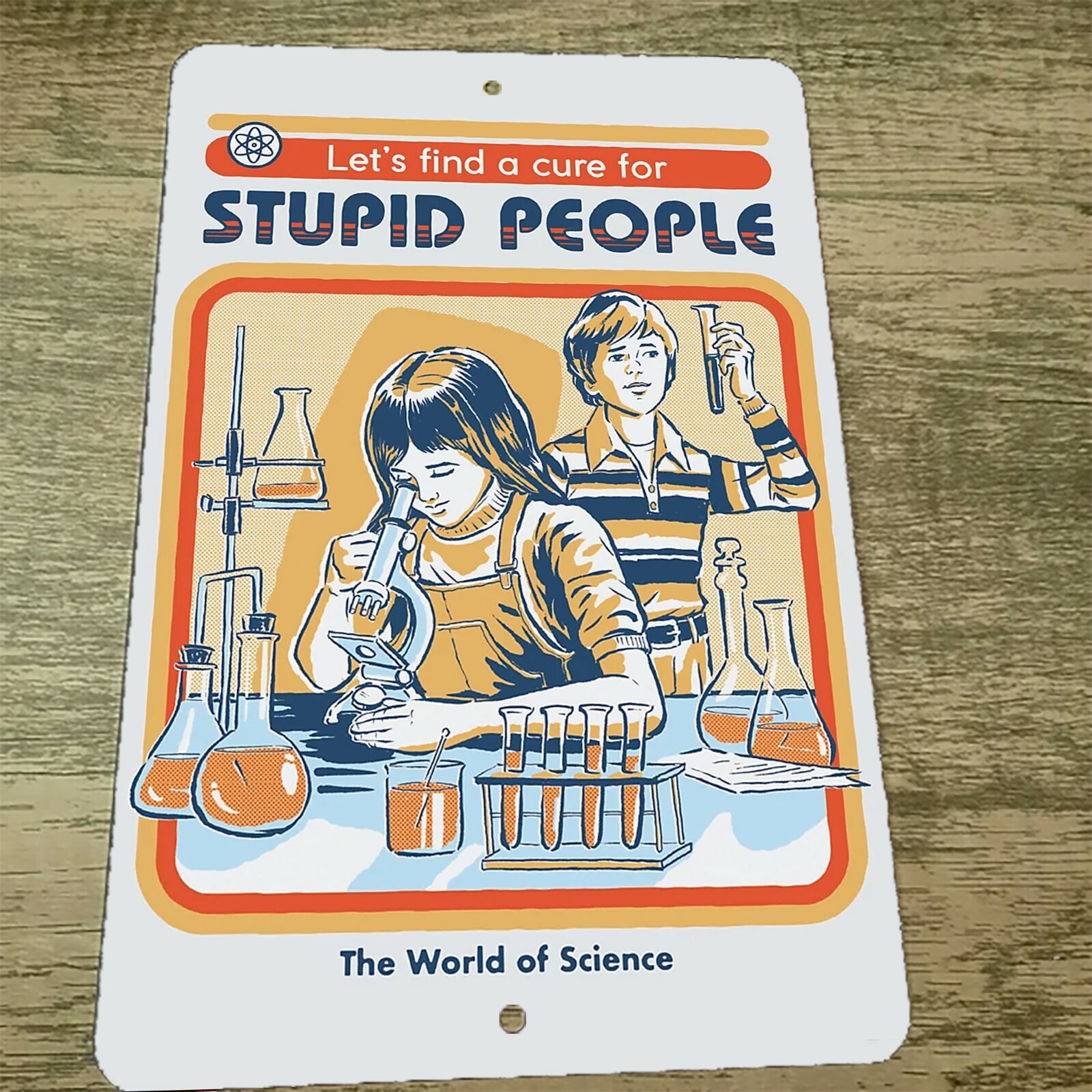 Lets Find a Cure for Stupid People The World of Science 8x12 Metal Wall Sign