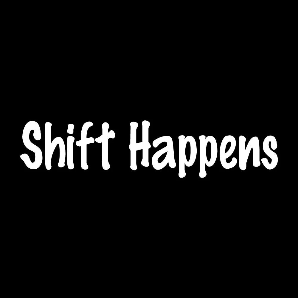 Shift Happens Manual Transmission Decal Sticker White Die Cut Vinyl
