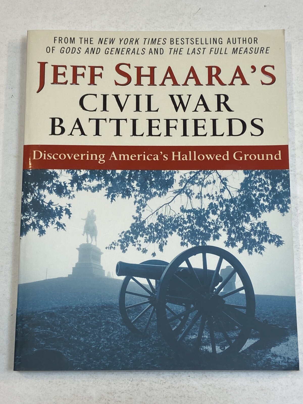 Jeff Shaara\'s Civil War Battlefields Discovering Americas Hallowed Ground Papbck