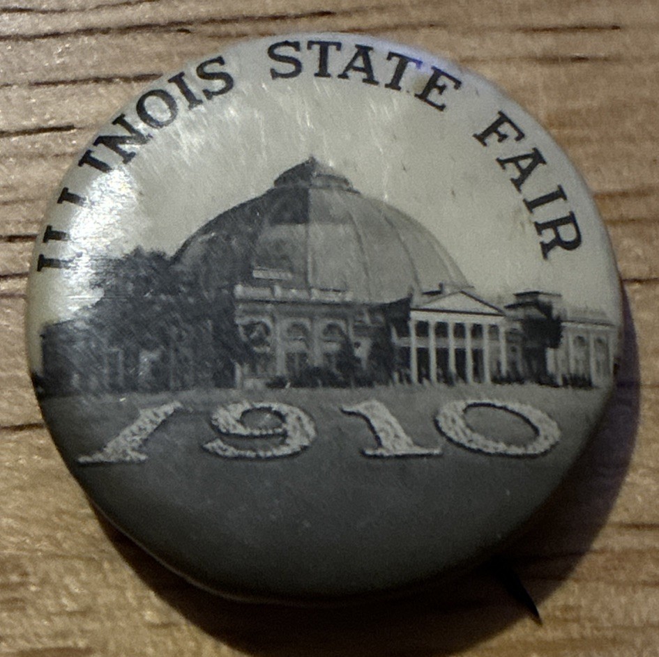 Vtg 1910 ILLINOIS STATE FAIR Pinback Pin 1\
