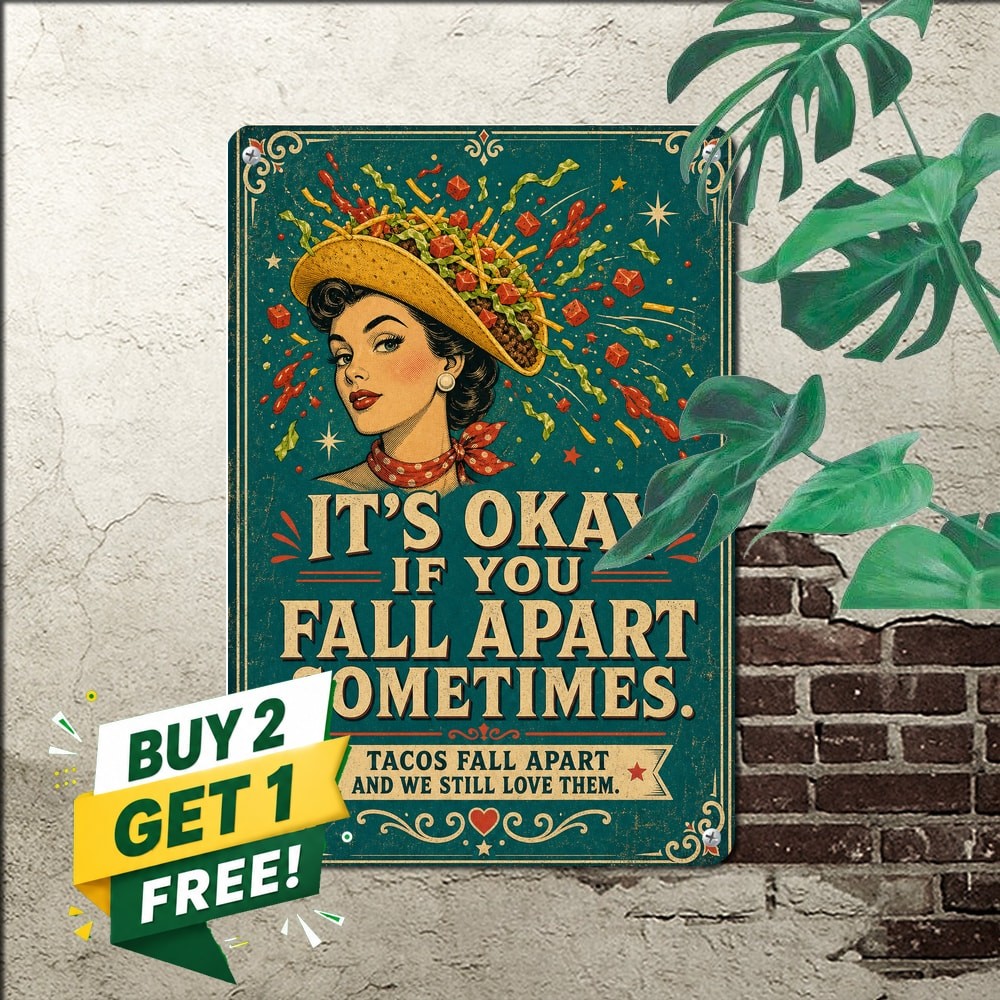 Okay You Fall Apart Tacos Sign Funny Sarcastic Mexican Food Kitchen Metal Decor