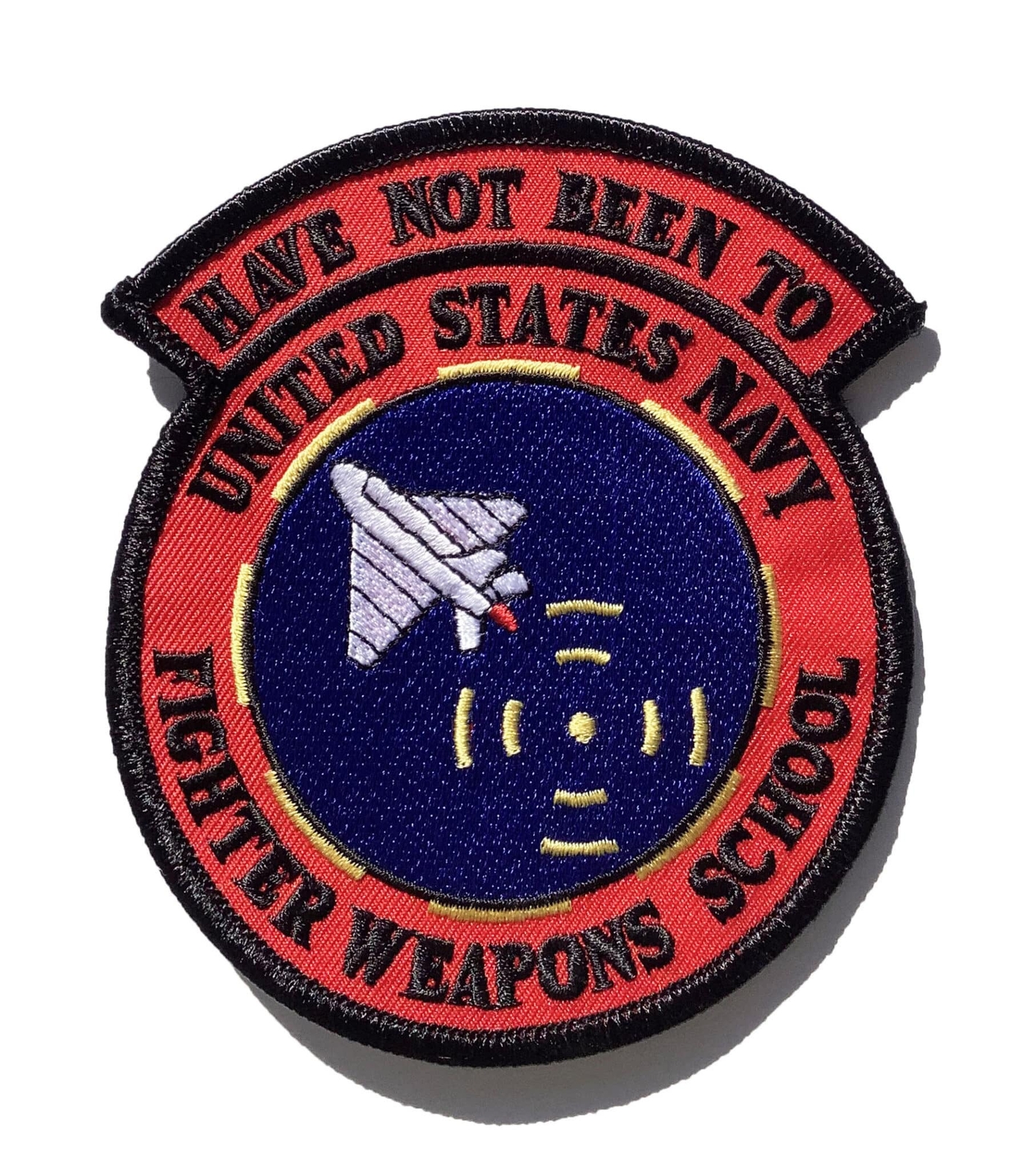 Have Not Been To United States Navy Fighter Weapons School \'TopGun\' Patch - H&L