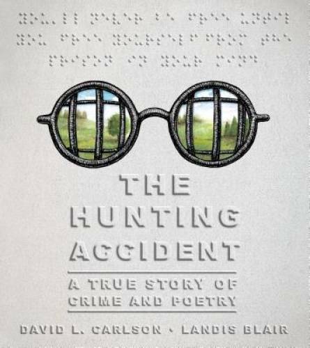 The Hunting Accident: A True Story of Crime and Poetry - Hardcover - GOOD