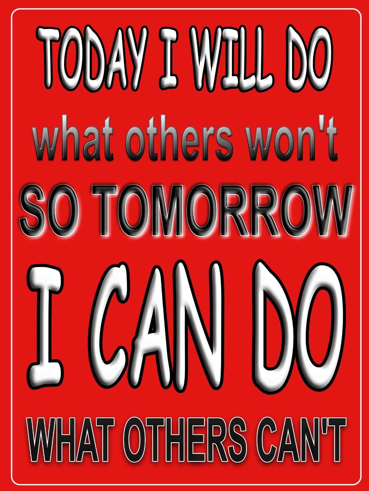 Today I will Do what Others Won\'t Metal Sign 9\