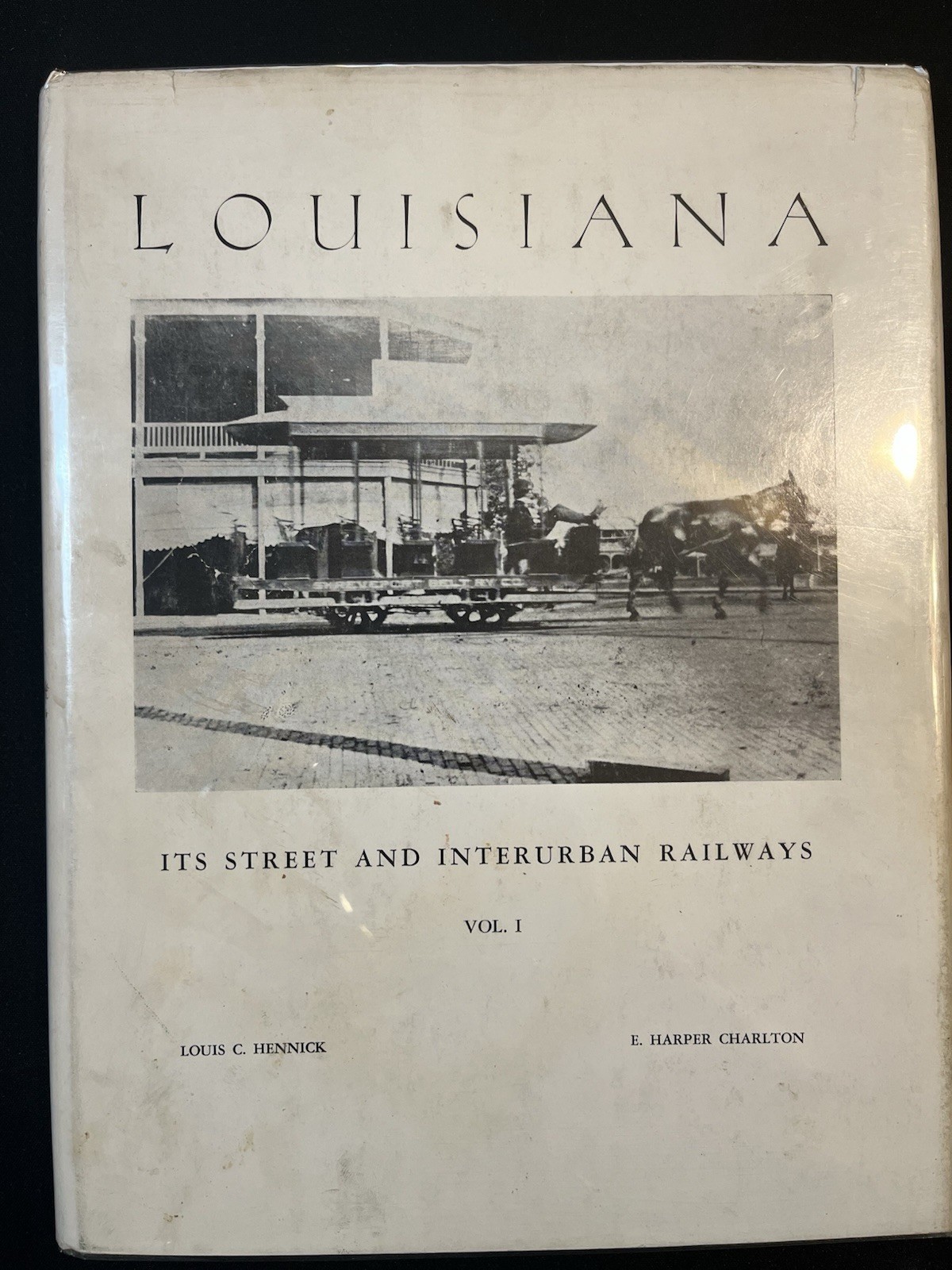 Louisiana its Street & Interurban Railways Volume1 Hennick&Charlton Trolley Book