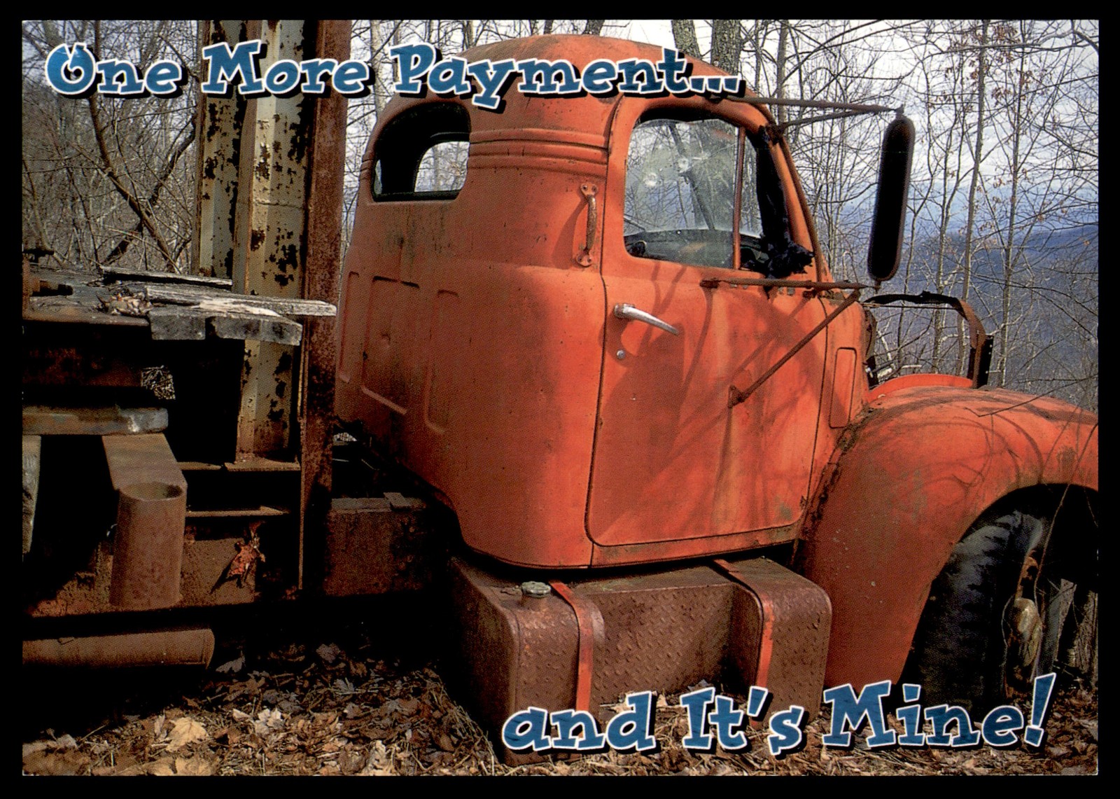 Postcard Old Truck, One More Payment, & it\'s Mine
