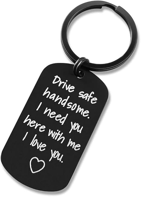 Drive Safe Keychain for Men Boyfriend Husband Dad Valentine Birthday Gift
