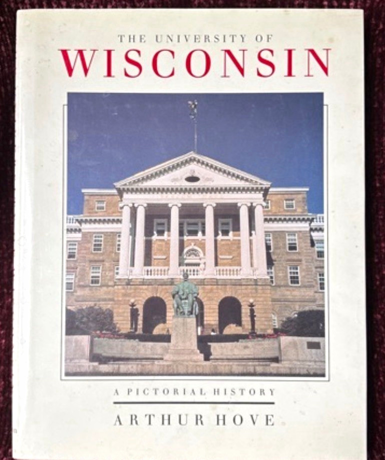 The University of Wisconsin: A Pictorial History by Arthur Hove