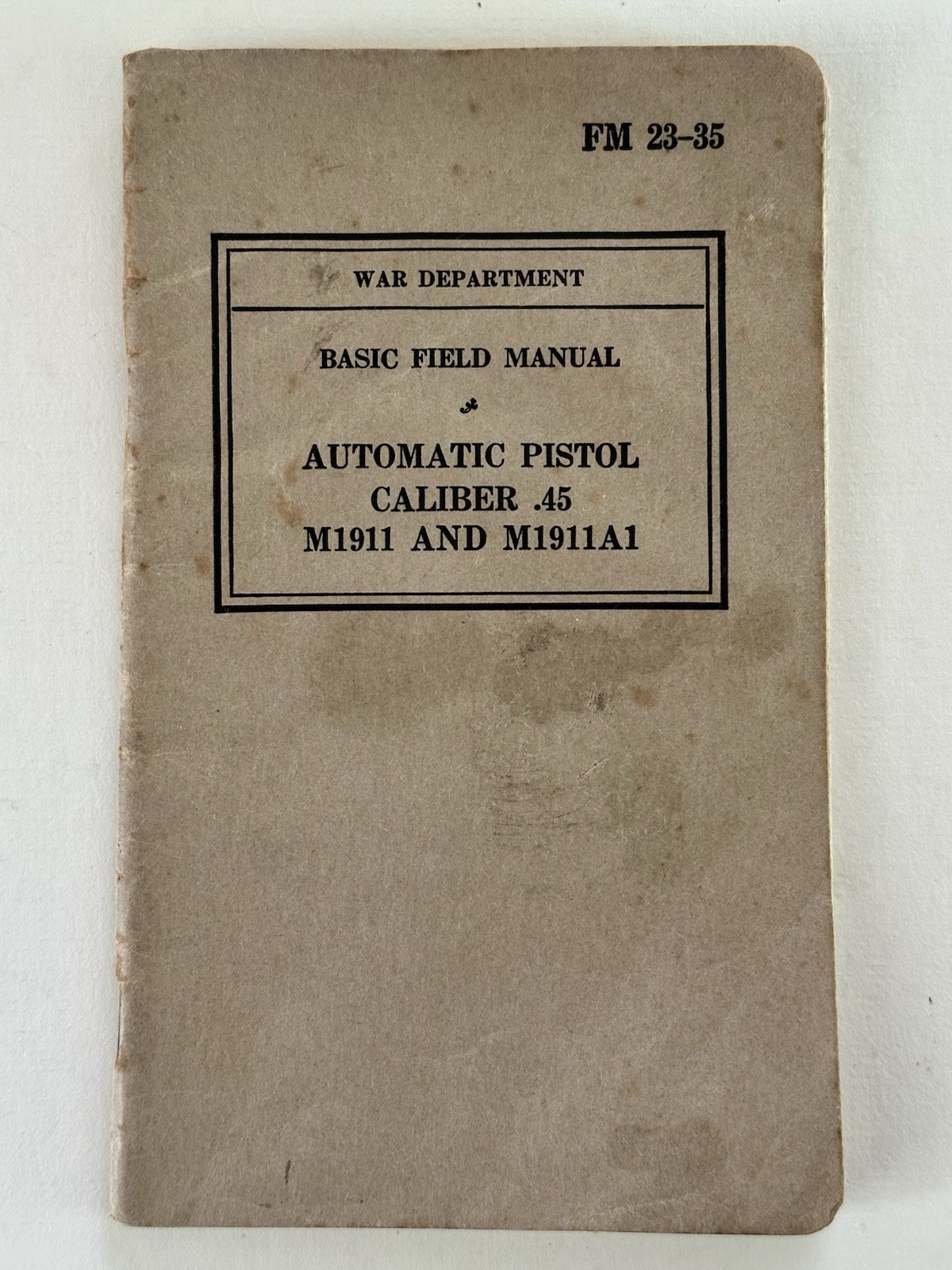 1940 Automatic Pistol Cal. 45 M1911 & M1911A1 Basic Field Manual Vintage Booklet
