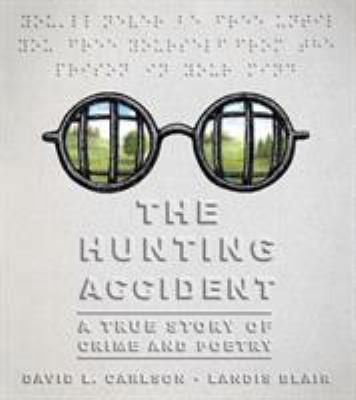 The Hunting Accident: A True Story of Crime and Poetry by Carlson, David L.