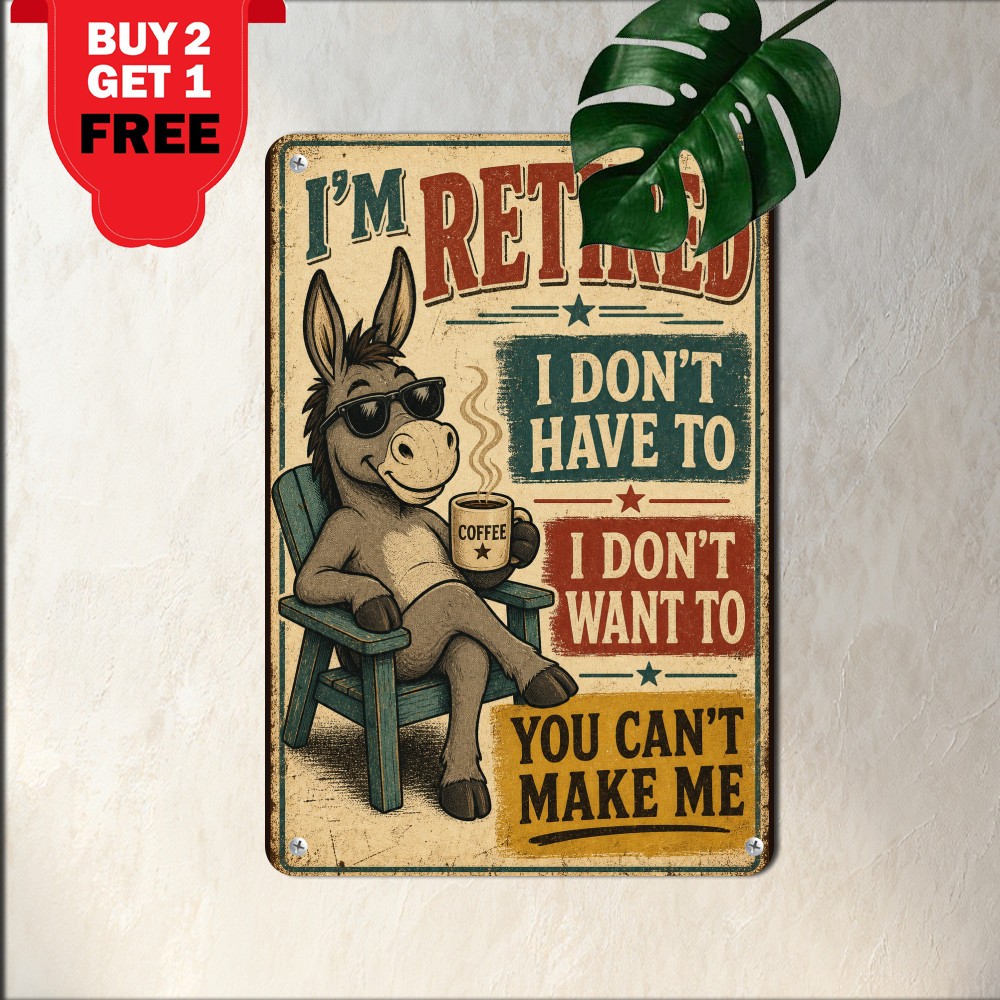 Funny Retired Quote Metal Tin Sign Wall Decor 8x12