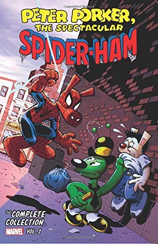 PETER PORKER: THE SPECTACULAR SPIDER-HAM - THE COMPLETE By Tom Defalco & Steve