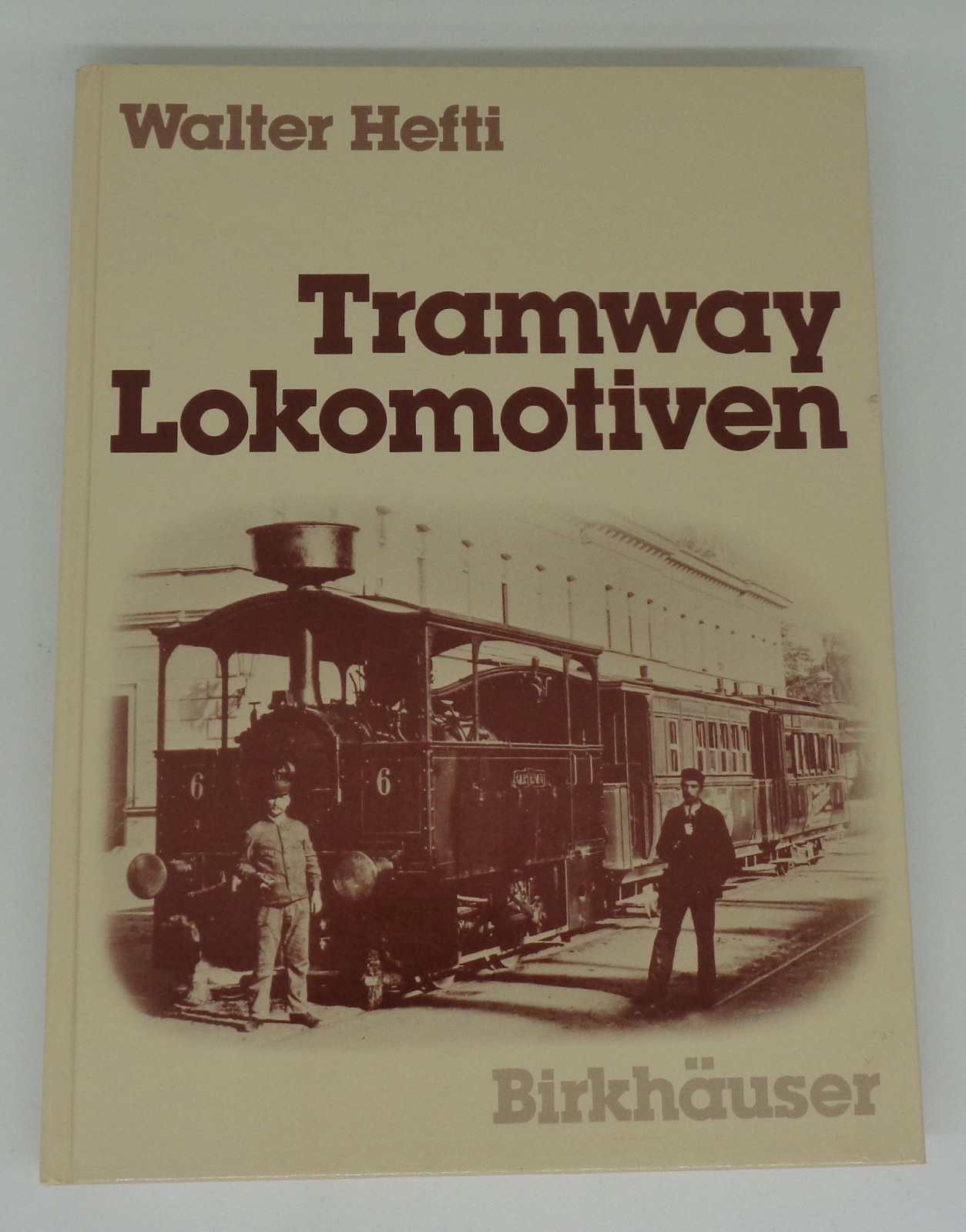 Hardcover Book Entitled: Tramway Lokomotiven By Hefti Trains Railroad Locomotive