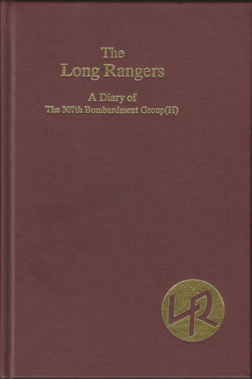 The Long Rangers, A Diary of the 307th Bombardment Group (H) by Sam Britt (NEW) The Long Rangers, A Diary of the 307th Bombardment Group (H) by Sam Britt (NEW)
