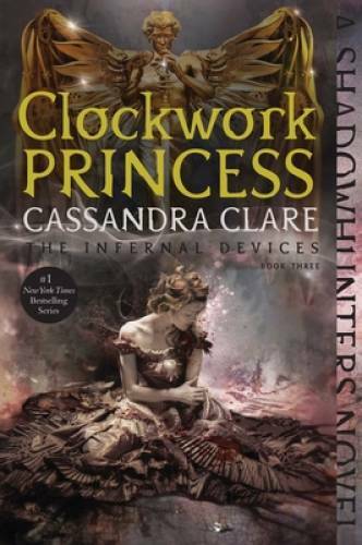 Clockwork Princess (The Infernal Devices) - Paperback By Clare, Cassandra - GOOD