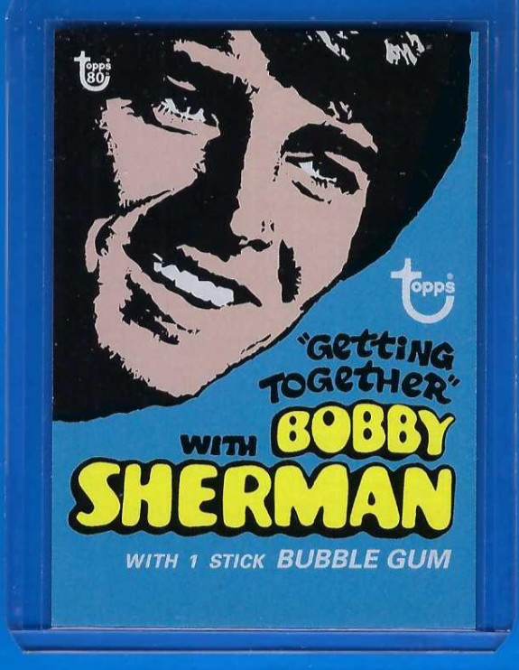 1971 BOBBY SHERMAN:GETTING TOGETHER  NO.56 TOPPS 2018 Wrapper art card