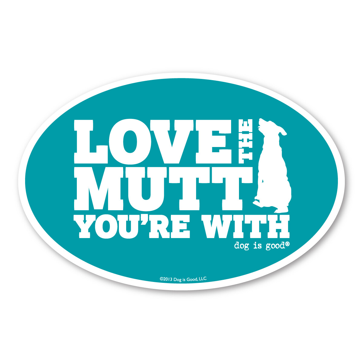Love the Mutt You're With Oval Magnet Love the Mutt You're With Oval Magnet