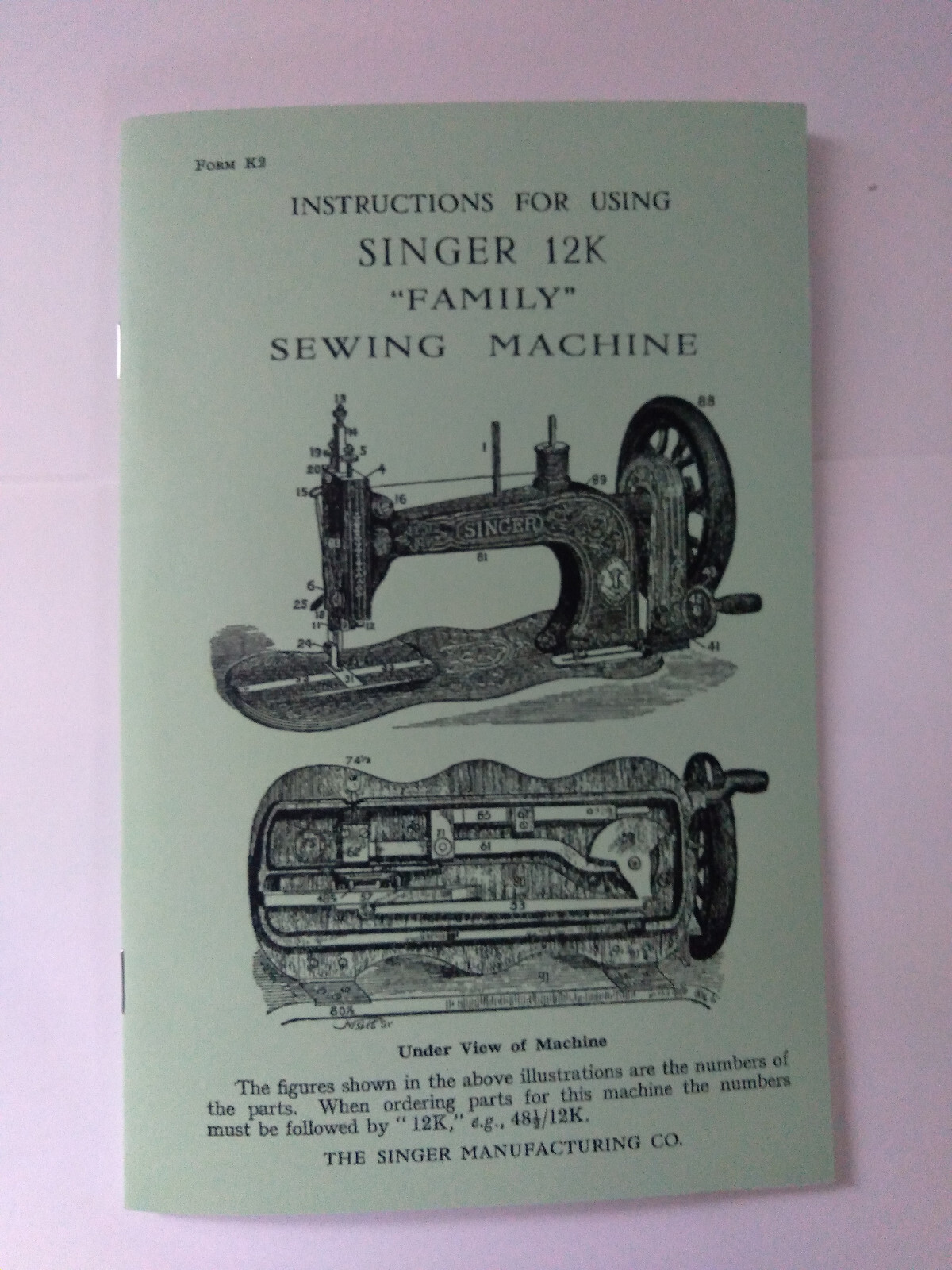 Singer 12K Sewing Machine Instruction Manual (Model 12) Reproduction Singer 12K Sewing Machine Instruction Manual (Model 12) Reproduction