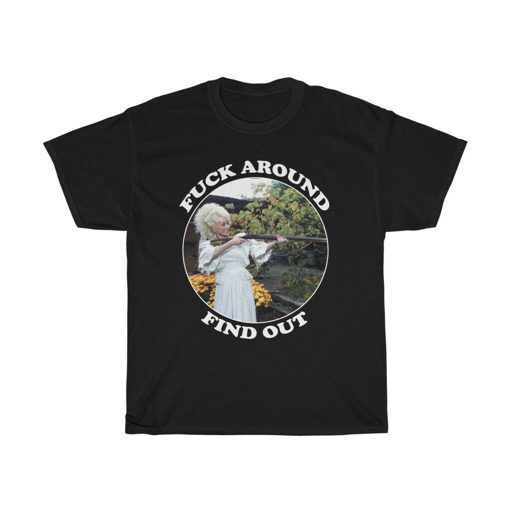 Dolly Parton Shotgun Around Find Out Cotton Black All Size Unisex Shirt CC303