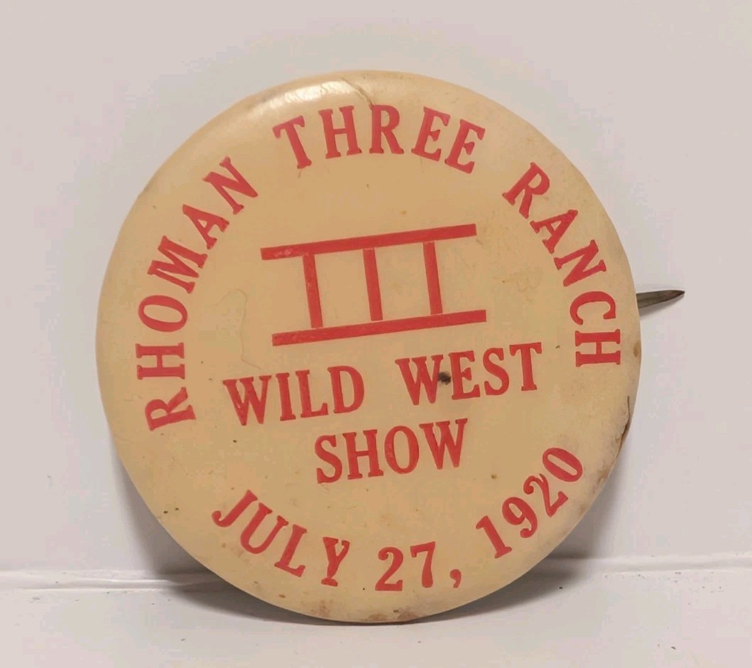 1920 Vintage Celluloid RHOMAN Three Ranch WILD WEST SHOW Pinback 1920 Vintage Celluloid RHOMAN Three Ranch WILD WEST SHOW Pinback