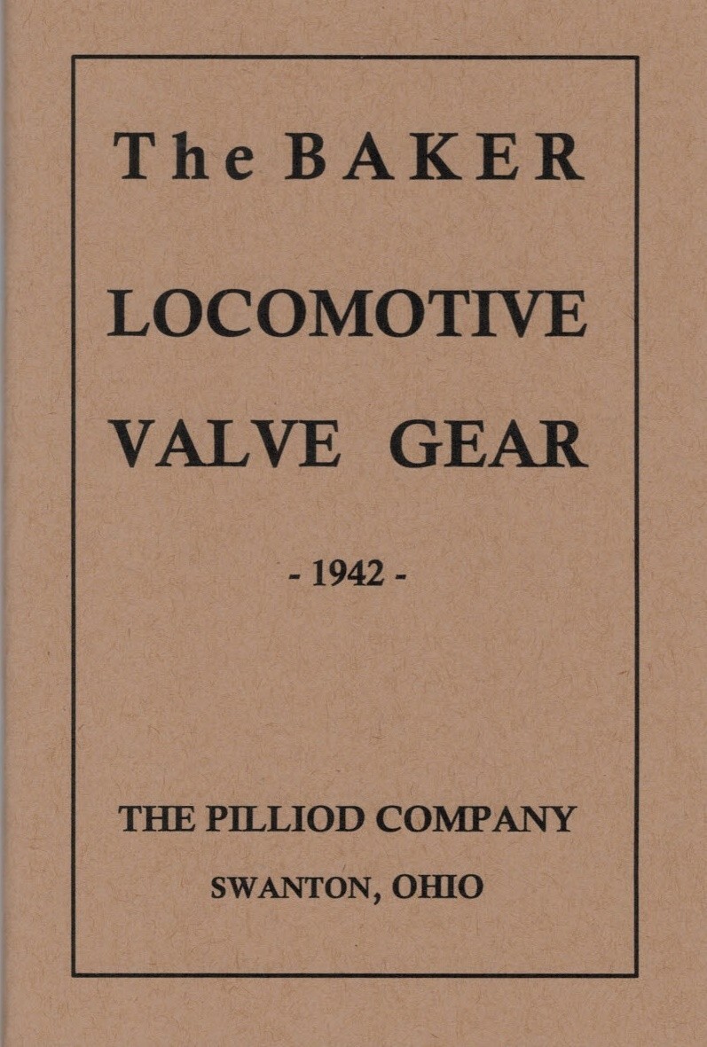 The Baker Locomotive Valve Gear by Pilliod Co., Swanton OH - 1942 - reprint