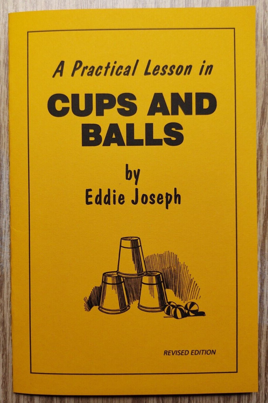 A Practical Lesson in Cups and Balls by Eddie Joseph
