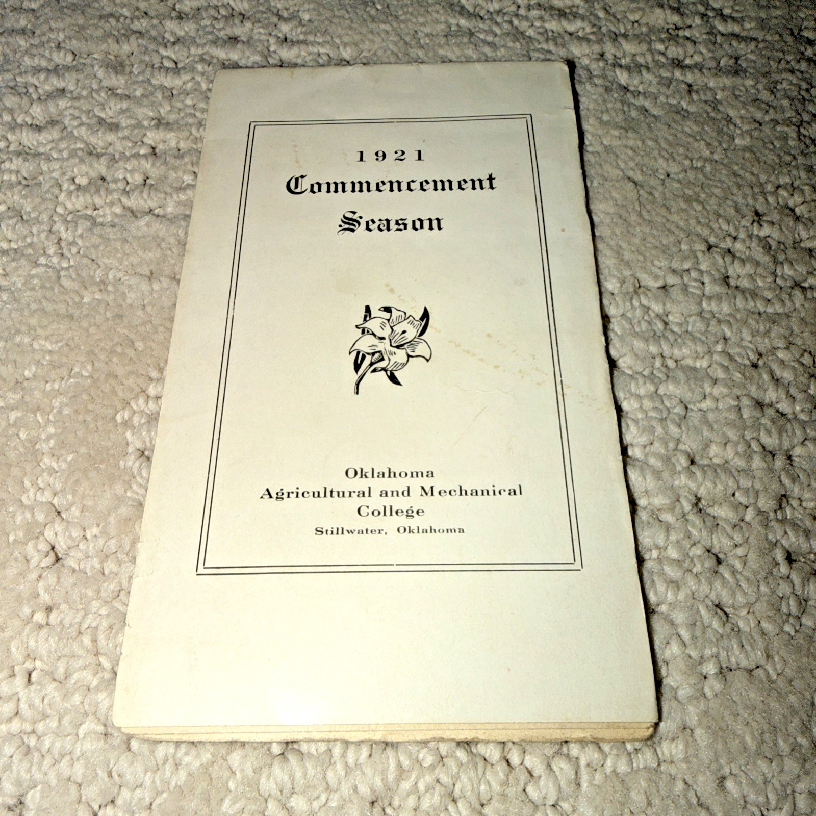 1921 COMMENCEMENT Booklet OKLAHOMA AGRICULTURAL AND MECHANICAL COLLEGE 1921 COMMENCEMENT Booklet OKLAHOMA AGRICULTURAL AND MECHANICAL COLLEGE