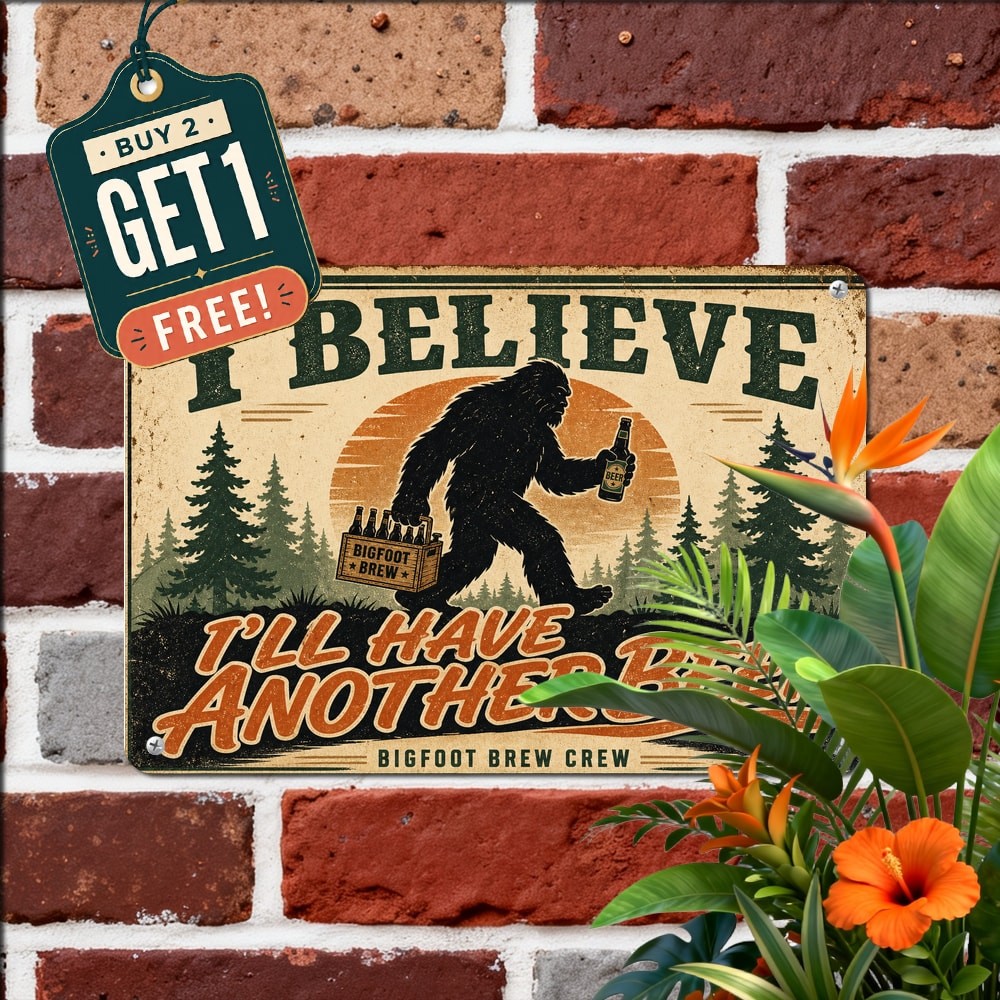 I Believe I'll Have Another Beer Bigfoot Sign Funny Bar Metal Tin Plaque Art